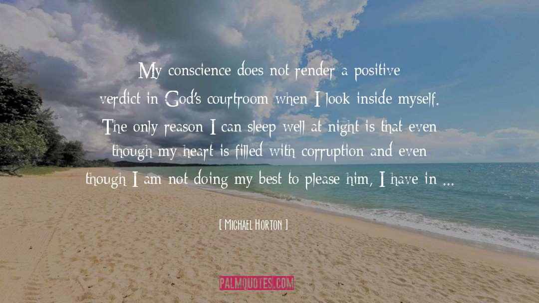 Michael Horton Quotes: My conscience does not render