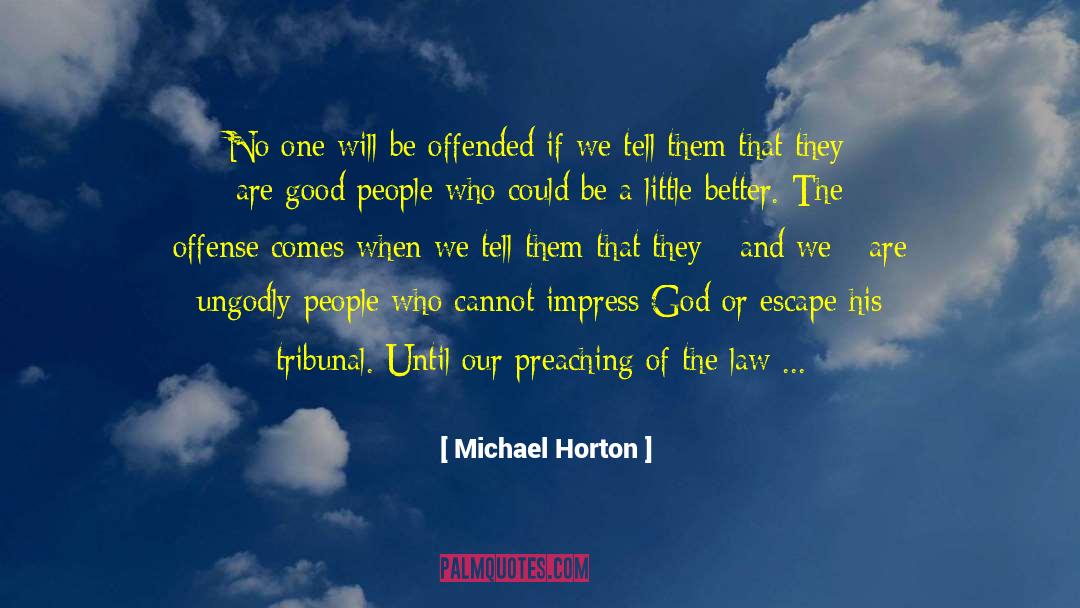 Michael Horton Quotes: No one will be offended