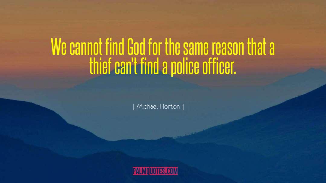 Michael Horton Quotes: We cannot find God for