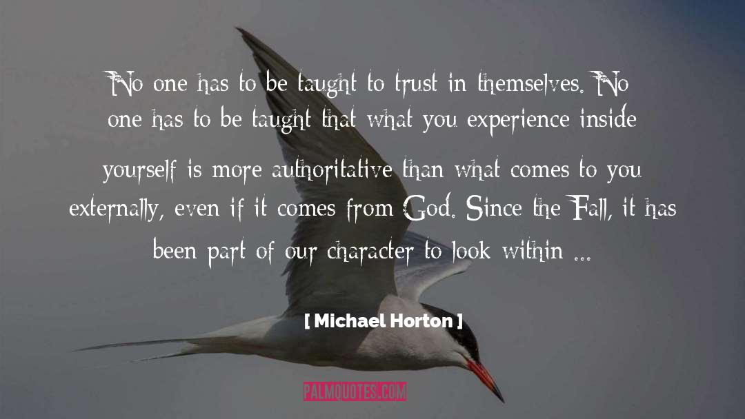 Michael Horton Quotes: No one has to be