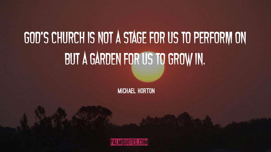 Michael Horton Quotes: God's church is not a