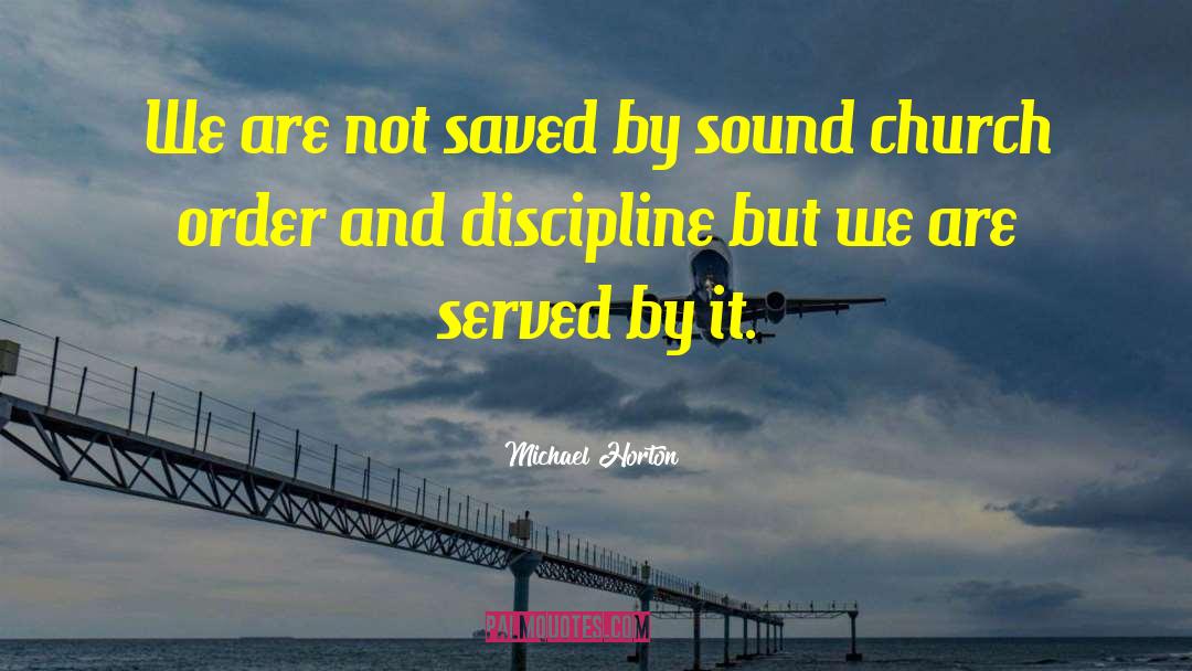 Michael Horton Quotes: We are not saved by