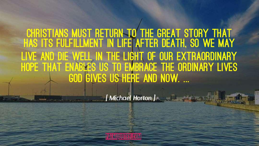 Michael Horton Quotes: Christians must return to the
