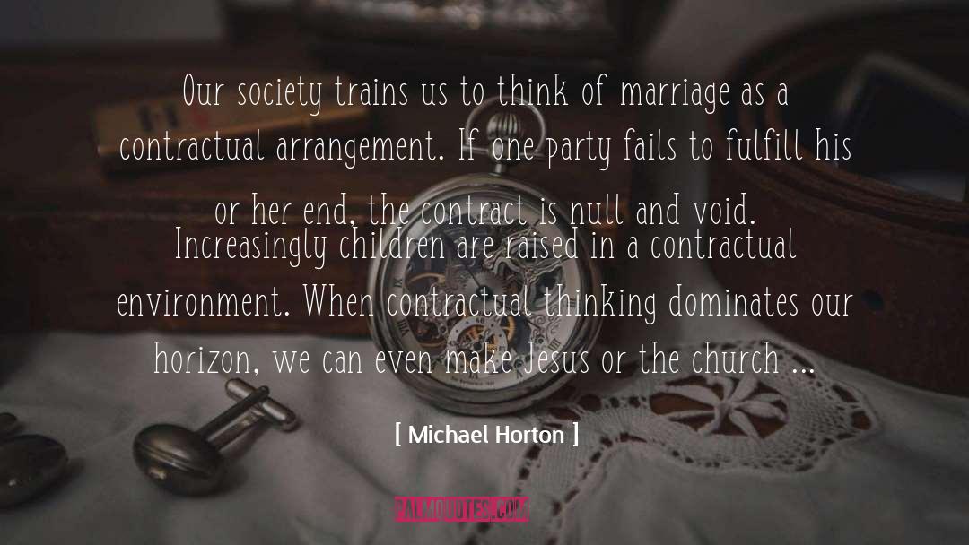 Michael Horton Quotes: Our society trains us to