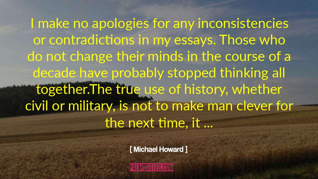 Michael Howard Quotes: I make no apologies for