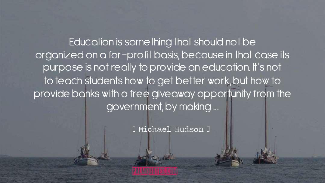 Michael Hudson Quotes: Education is something that should