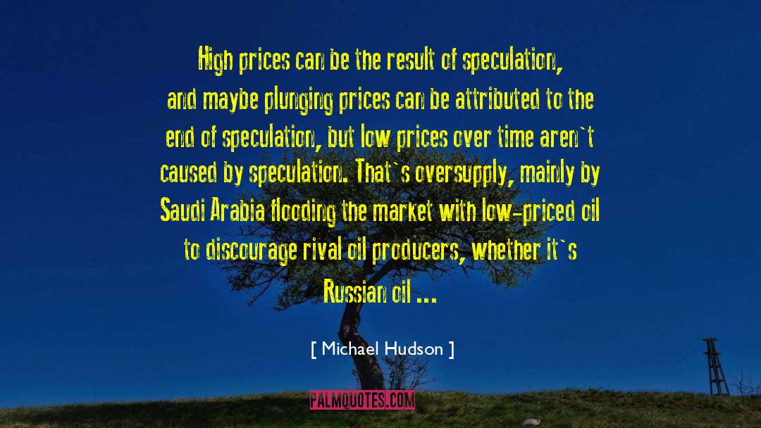 Michael Hudson Quotes: High prices can be the