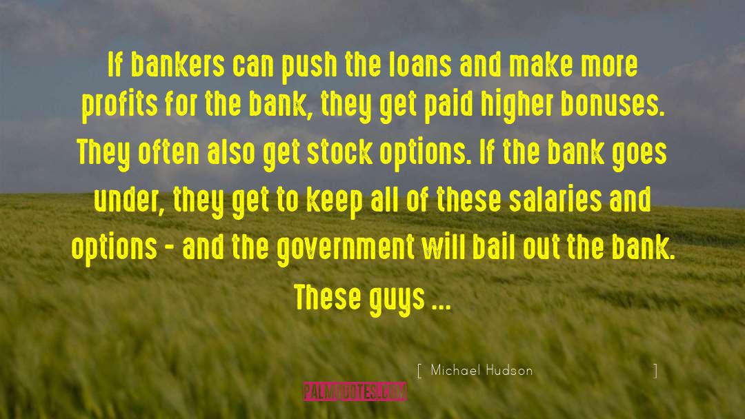 Michael Hudson Quotes: If bankers can push the