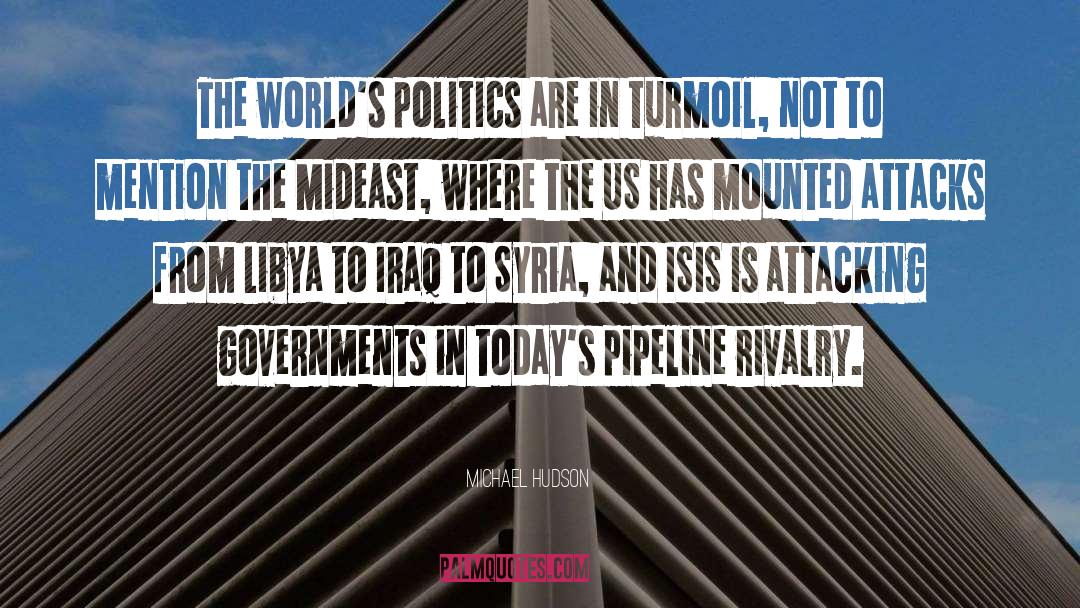Michael Hudson Quotes: The world's politics are in