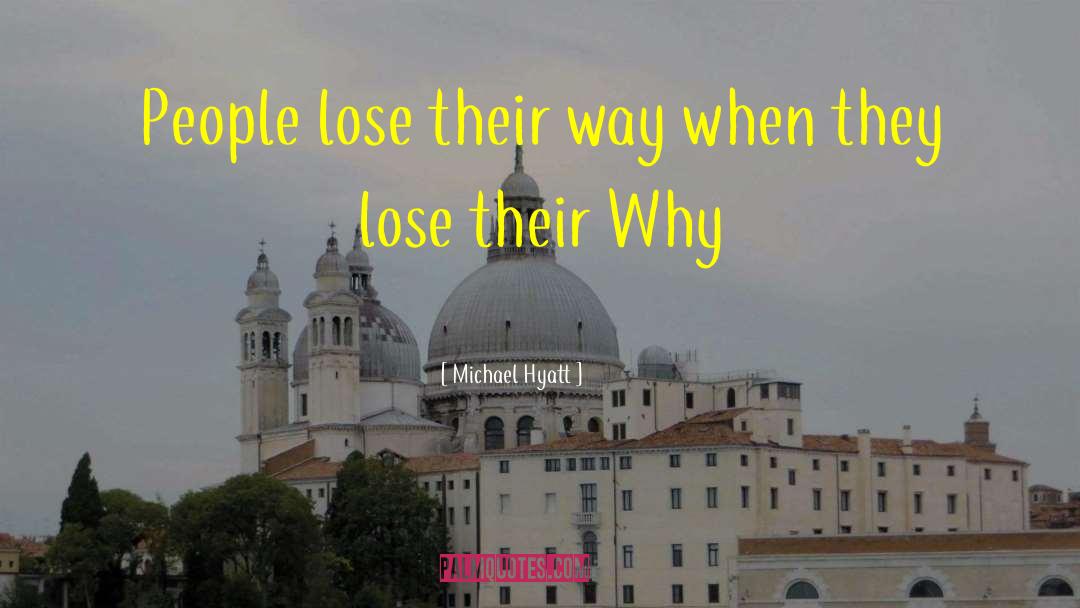 Michael Hyatt Quotes: People lose their way when