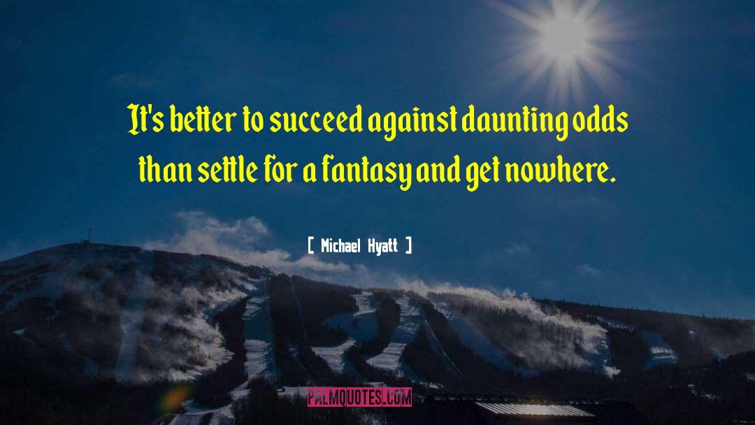 Michael Hyatt Quotes: It's better to succeed against