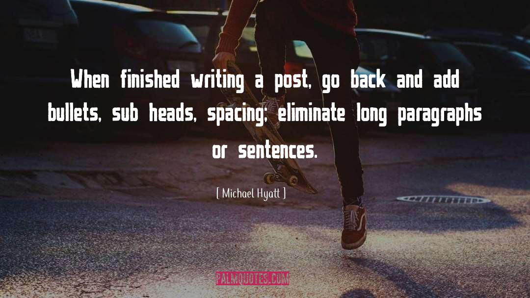 Michael Hyatt Quotes: When finished writing a post,