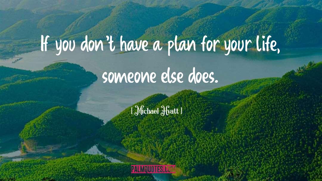 Michael Hyatt Quotes: If you don't have a