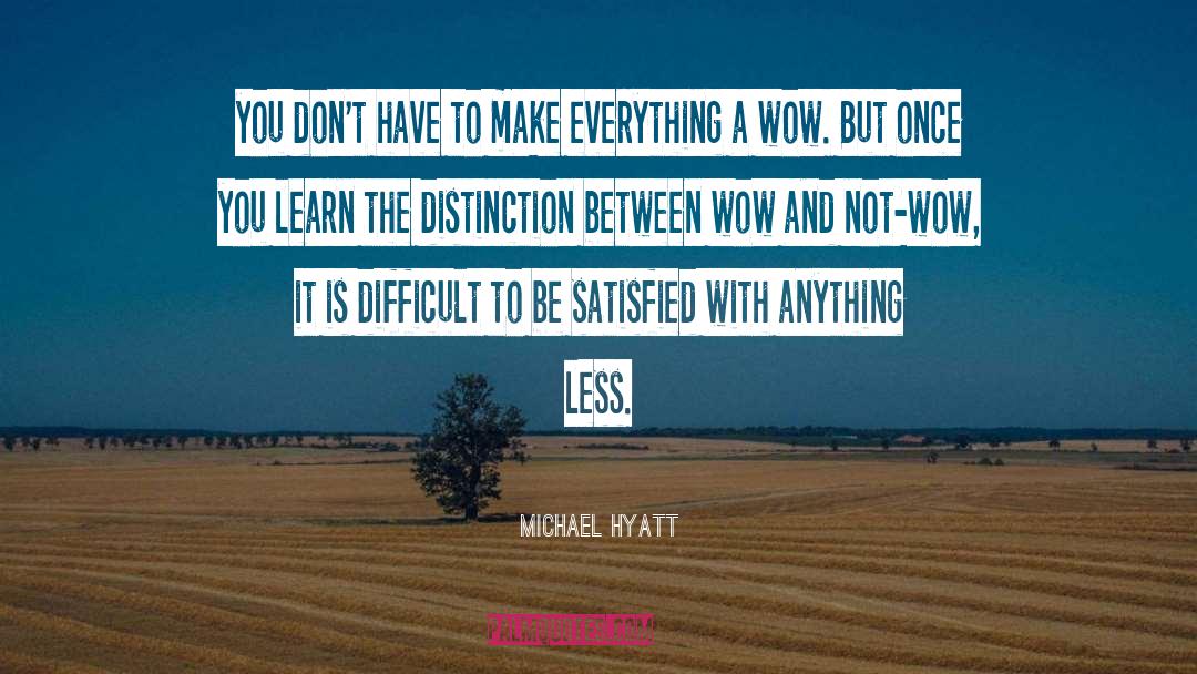 Michael Hyatt Quotes: you don't have to make