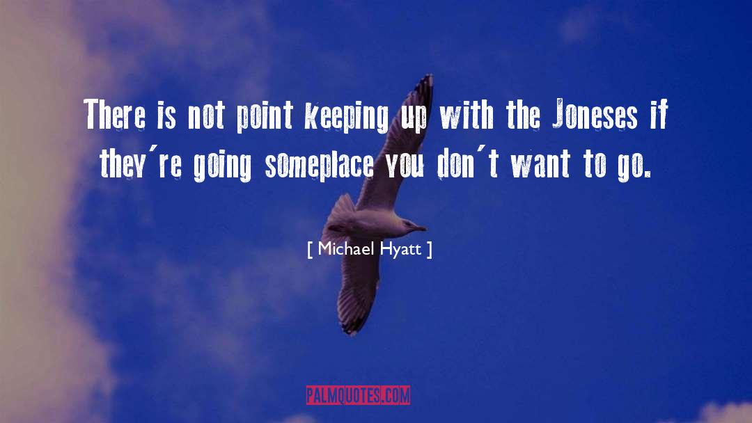 Michael Hyatt Quotes: There is not point keeping