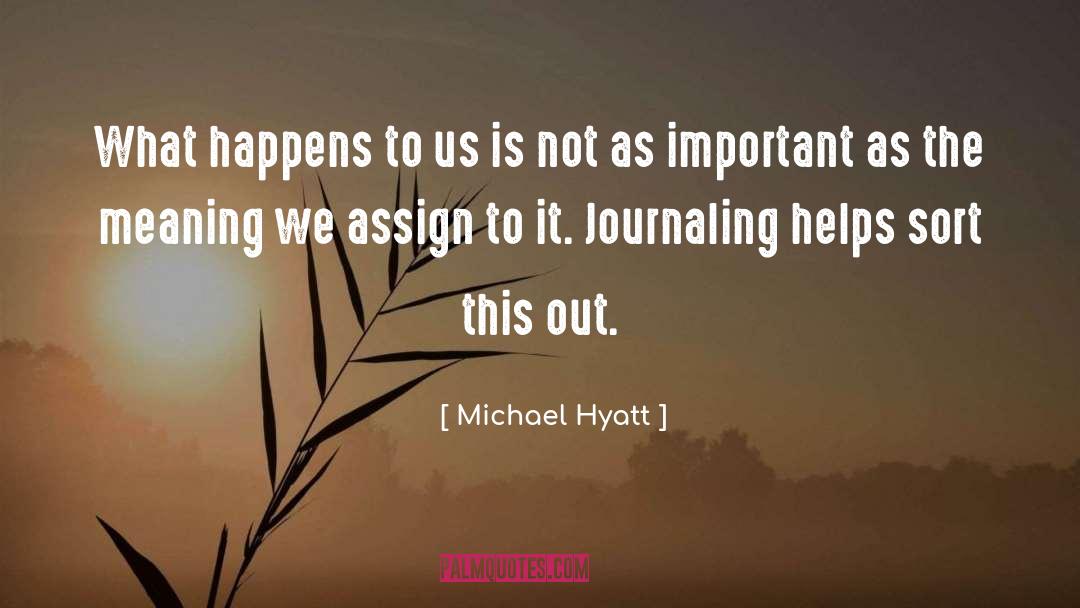 Michael Hyatt Quotes: What happens to us is
