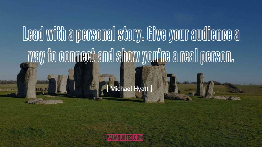 Michael Hyatt Quotes: Lead with a personal story.