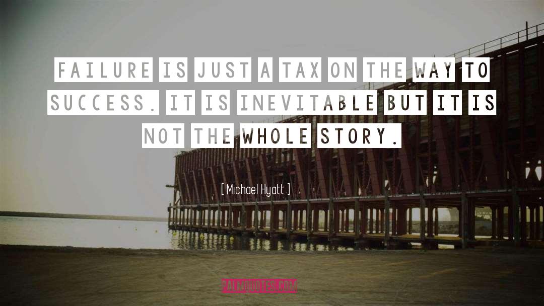 Michael Hyatt Quotes: Failure is just a tax