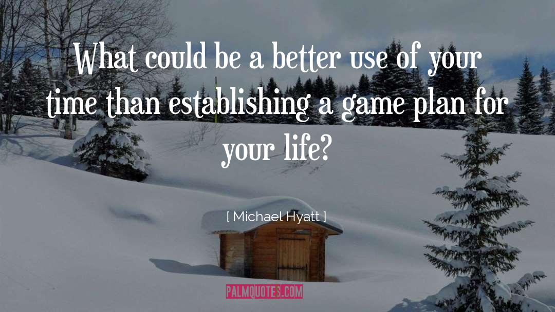 Michael Hyatt Quotes: What could be a better