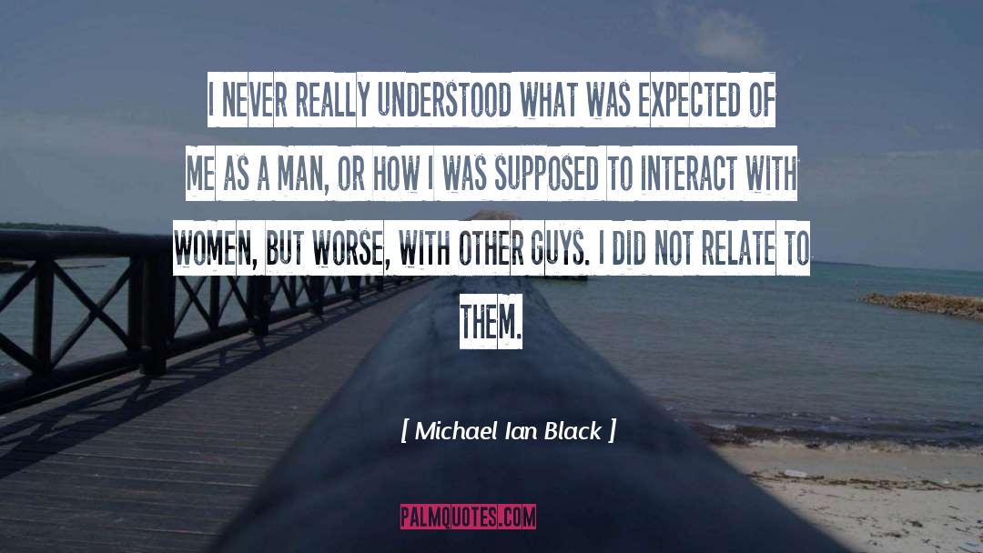 Michael Ian Black Quotes: I never really understood what