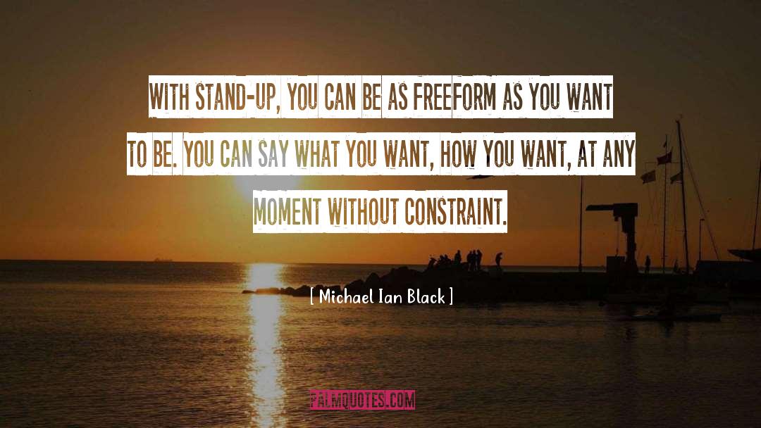 Michael Ian Black Quotes: With stand-up, you can be