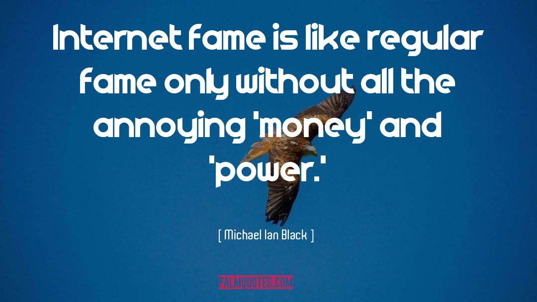 Michael Ian Black Quotes: Internet fame is like regular