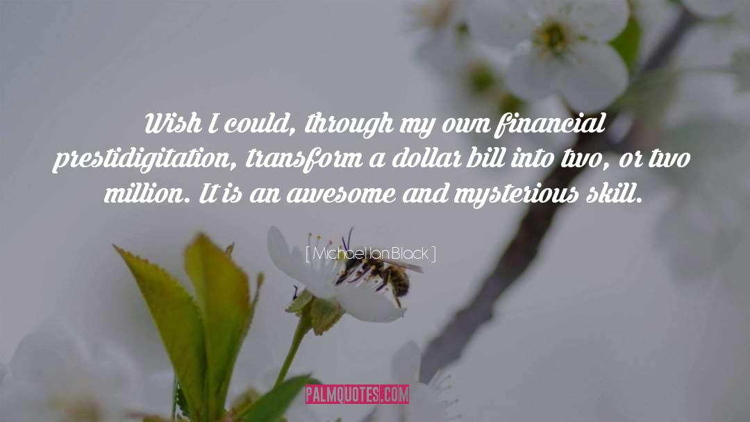 Michael Ian Black Quotes: Wish I could, through my