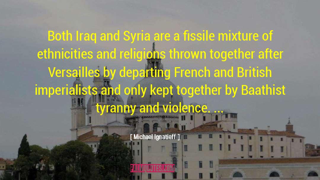 Michael Ignatieff Quotes: Both Iraq and Syria are