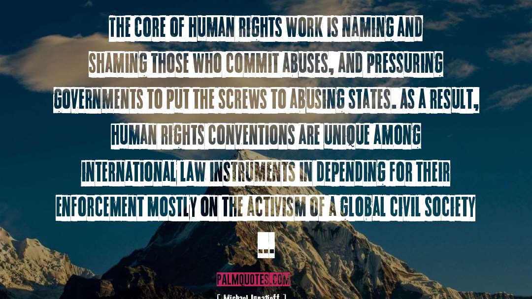 Michael Ignatieff Quotes: The core of human rights