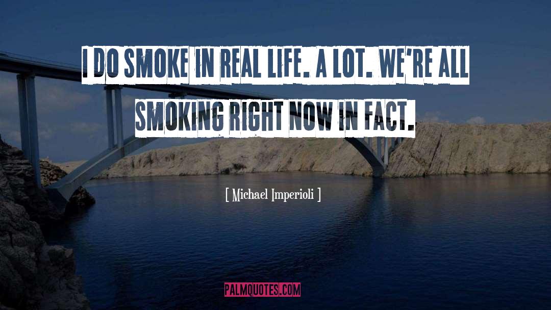 Michael Imperioli Quotes: I do smoke in real
