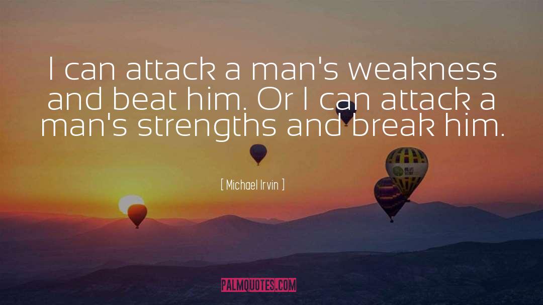 Michael Irvin Quotes: I can attack a man's