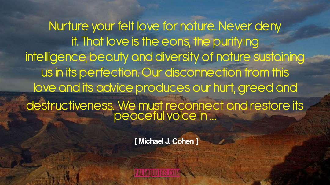 Michael J. Cohen Quotes: Nurture your felt love for
