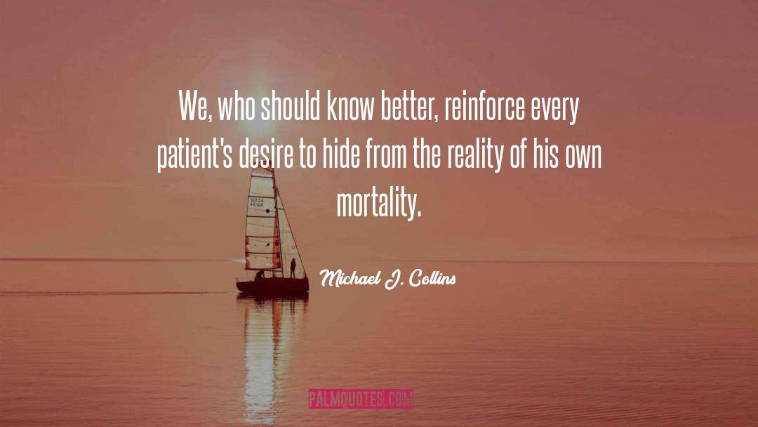 Michael J. Collins Quotes: We, who should know better,