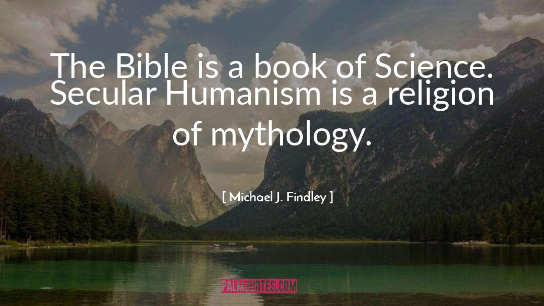 Michael J. Findley Quotes: The Bible is a book