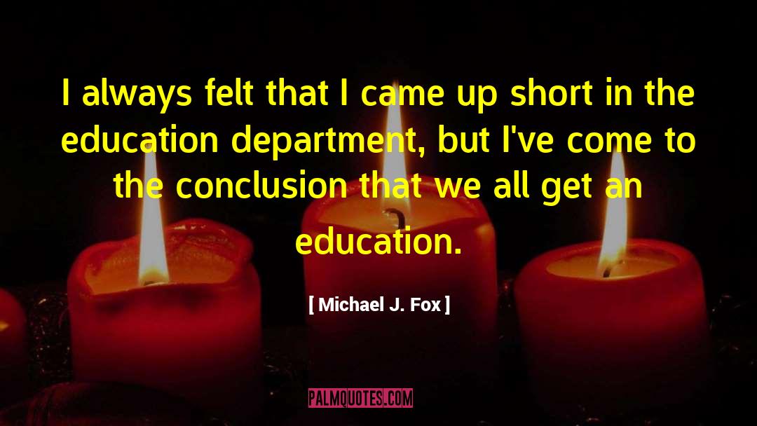 Michael J. Fox Quotes: I always felt that I