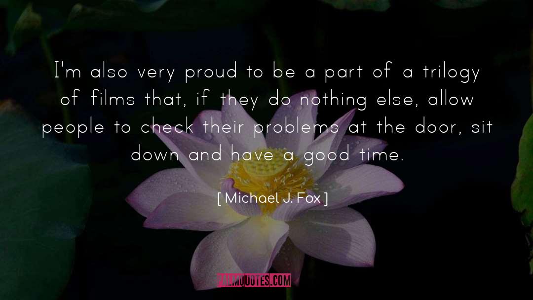 Michael J. Fox Quotes: I'm also very proud to