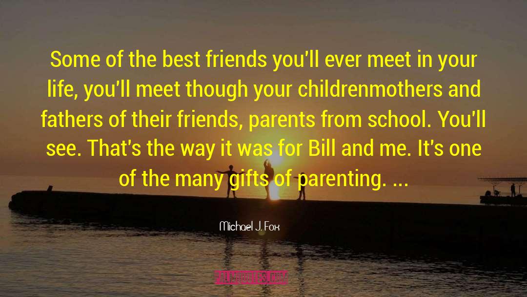 Michael J. Fox Quotes: Some of the best friends