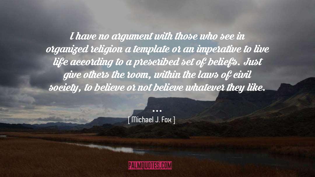 Michael J. Fox Quotes: I have no argument with