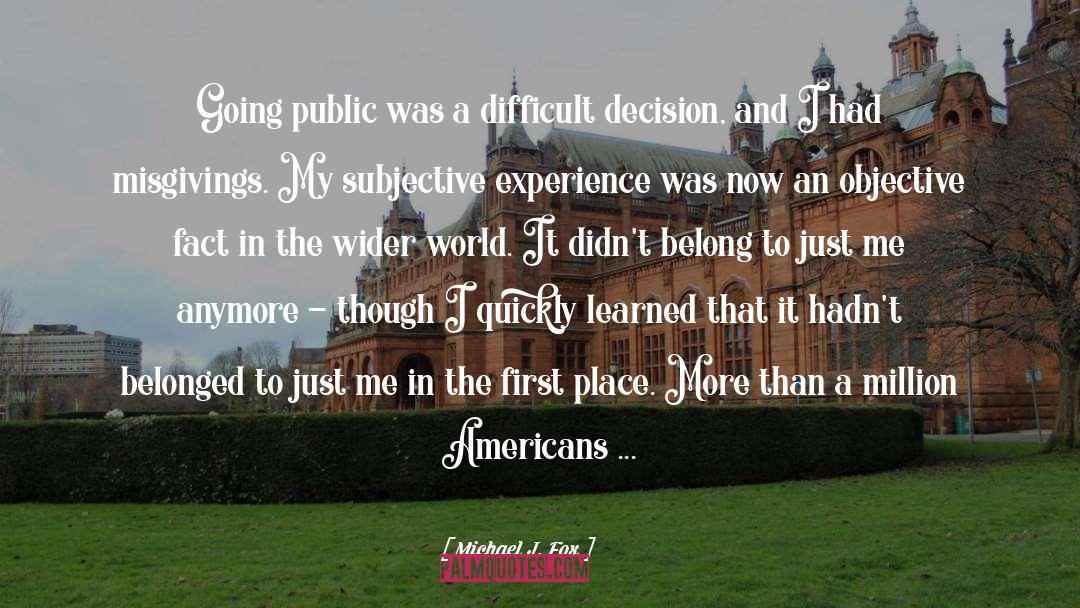 Michael J. Fox Quotes: Going public was a difficult