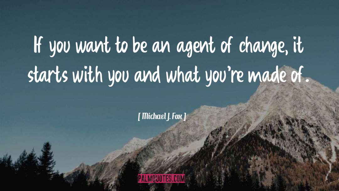 Michael J. Fox Quotes: If you want to be