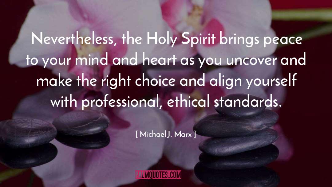 Michael J. Marx Quotes: Nevertheless, the Holy Spirit brings