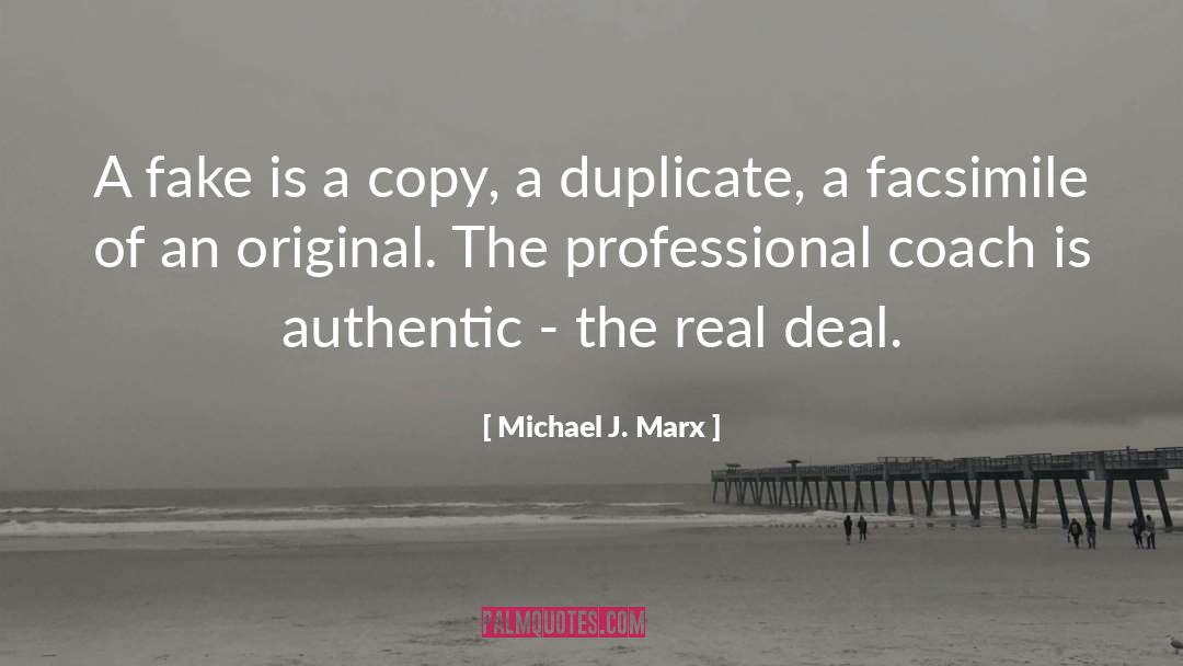 Michael J. Marx Quotes: A fake is a copy,