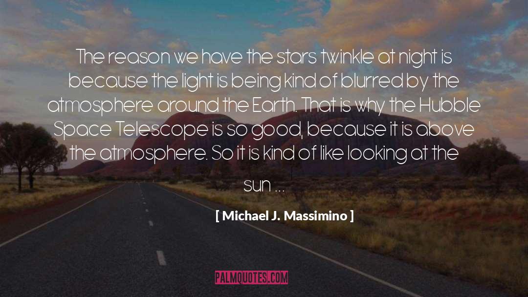 Michael J. Massimino Quotes: The reason we have the