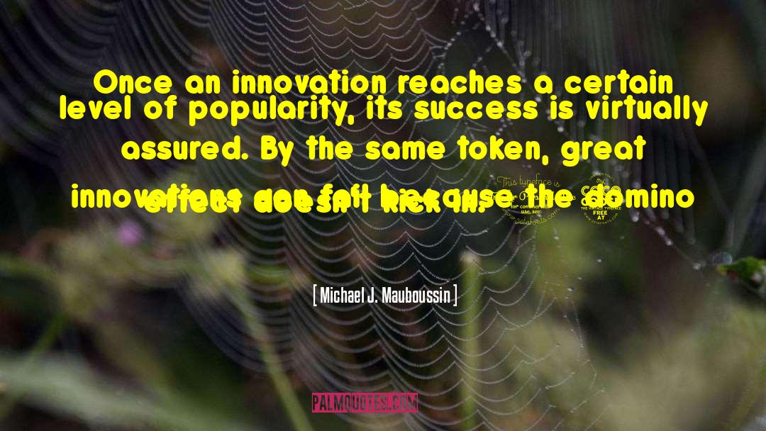 Michael J. Mauboussin Quotes: Once an innovation reaches a