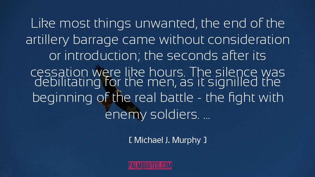 Michael J. Murphy Quotes: Like most things unwanted, the