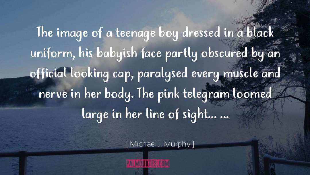 Michael J. Murphy Quotes: The image of a teenage