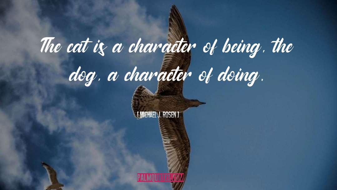 Michael J. Rosen Quotes: The cat is a character