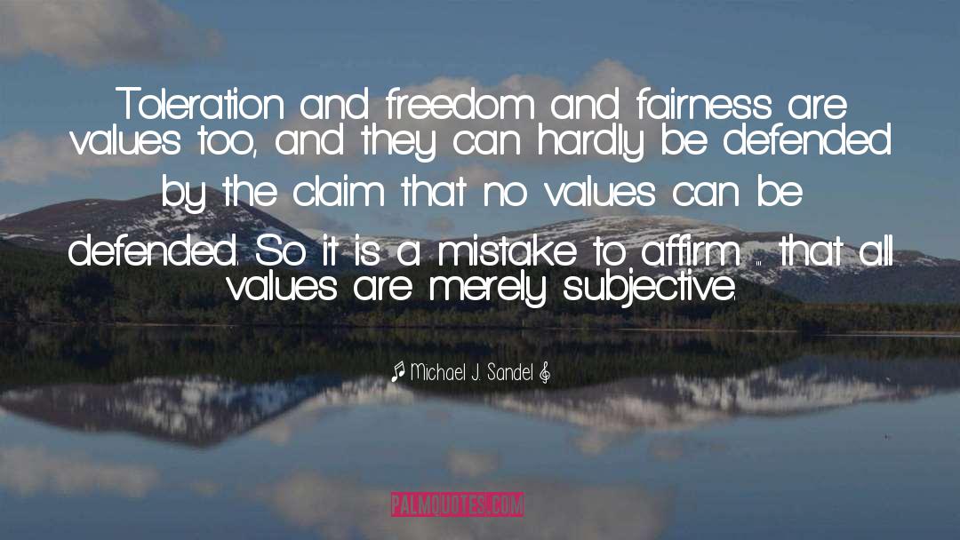 Michael J. Sandel Quotes: Toleration and freedom and fairness