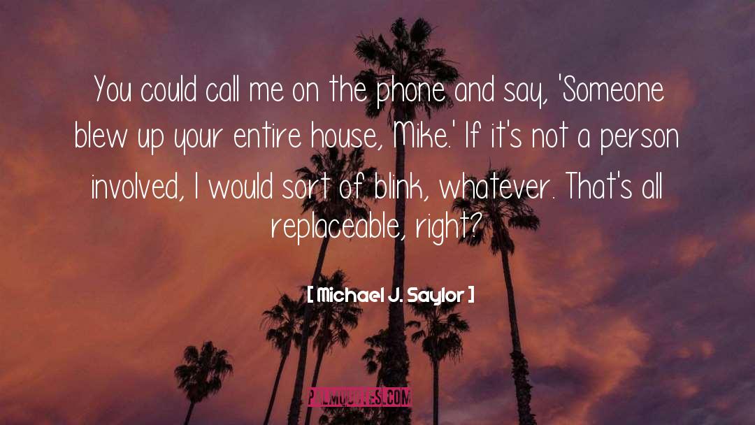 Michael J. Saylor Quotes: You could call me on