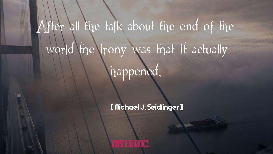 Michael J. Seidlinger Quotes: After all the talk about